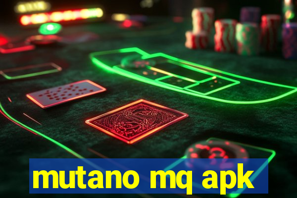 mutano mq apk